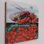 Taina Koivunen : Oman puutarhan herkut - pikkukuva 1