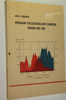 Erkki Kinnunen : Kriisiajan teollisuushallinto Suomessa v...