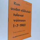 Kun uudet eläkelait tulevat voimaan 1.7.1962 : Tietoja ty... - pikkukuva 1