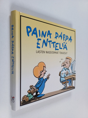Veera Nieminen : Paina pappa entteliä : lasten nasevimmat...
