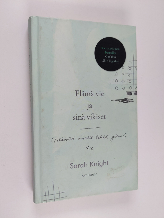 Sarah Knight : Elämä vie ja sinä vikiset (pitäisikö asial...