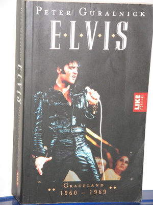 Peter Guralnick : ELVIS Graceland 1960 - 1969