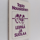 Tapio Nousiainen : Leipää ja suolaa : kolme psalmien kirjaa - pikkukuva 1