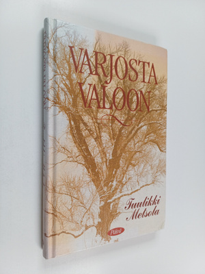 Tuulikki Metsola : Varjosta valoon