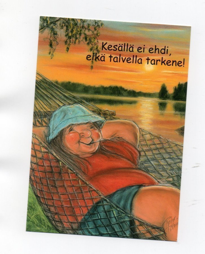 °°KESÄLLÄ EI EHDI, EIKÄ TALVELLA...°° -KORTTI / Hörölä