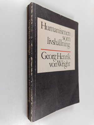 Georg Henrik von Wright : Humanismen som livshållning och...