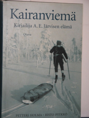 Holma - Pyykkö : Kairanviemä  Kirjailija A.E. Järvisen elämä