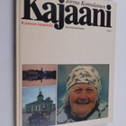 Jorma Komulainen ym. : Kajaani : Kainuun kaupunki = Kajan... - pikkukuva 1