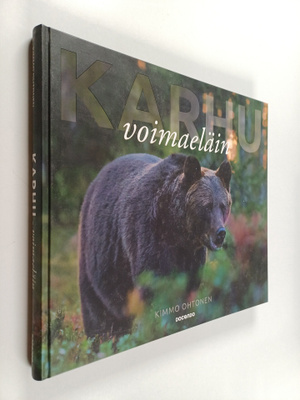 Kimmo Ohtonen : Karhu : voimaeläin