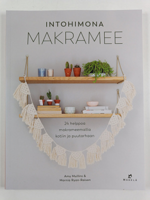Amy Mullins : Intohimona makramee : 24 helppoa makrameema...