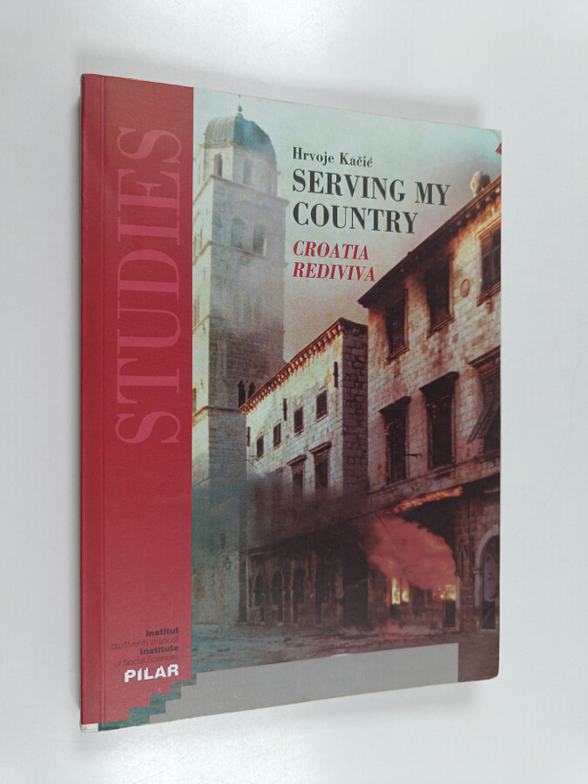 Hrvoje Kacic : Serving My Country - Croatia Rediviva