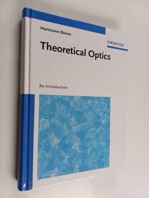 Hartmann Römer : Theoretical Optics - An Introduction