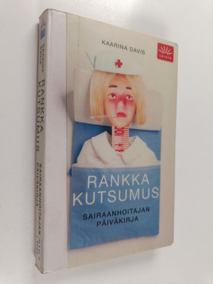 Kaarina Davis : Rankka kutsumus : sairaanhoitajan päiväkirja