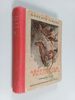 Gustave Aimard : Araukanien päällikkö : intiaaniromaani