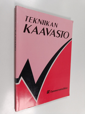 Tekniikan kaavasto : matematiikan, fysiikan ja lujuusopin...