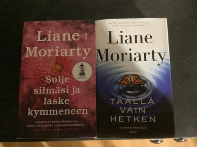 Liane Moriarty, Täällä vain hetken & Sulje silmäsi ja …