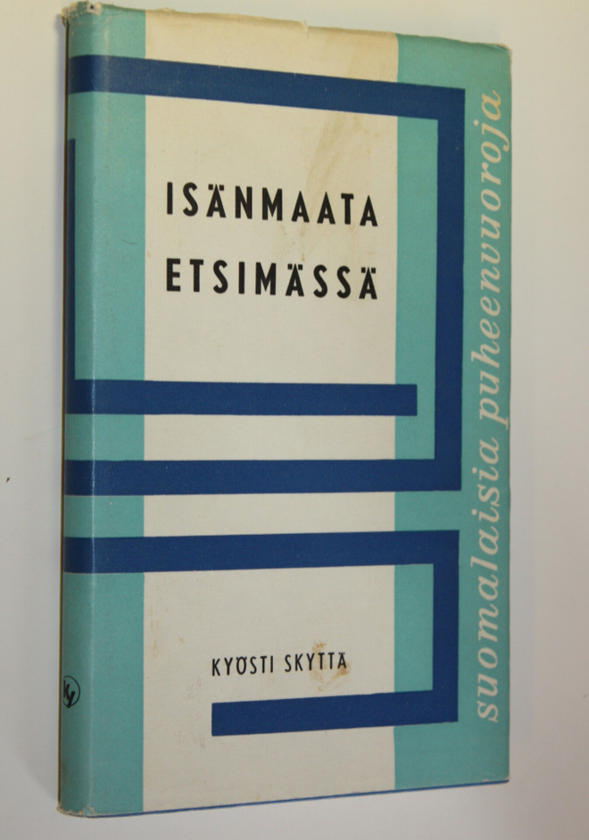 Kyösti Skyttä : Isänmaata etsimässä