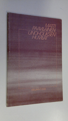 Matti Paavilainen : Unohduksen huvilat : runoja