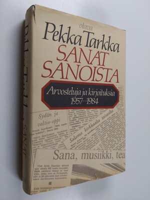 Pekka Tarkka : Sanat sanoista : arvosteluja ja kirjoituks...