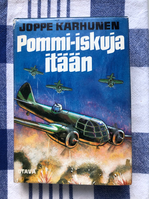 Joppe Karhunen: Pommi-iskuja itään. 1978. 1.p.