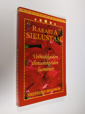 Shepherd Hoodwin : Rakasta sielustasi : voimakkaiden ihmi...