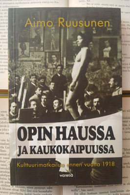 Aimo Ruusunen - Opin haussa ja kaukokaipuussa (nid., sign.)