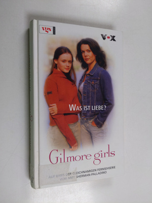 Cathy East Dubowski : Gilmore girls - Was ist Liebe? : Roman