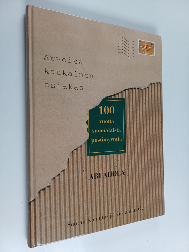 Ari Ahola : Arvoisa kaukainen asiakas : 100 vuotta suomal...