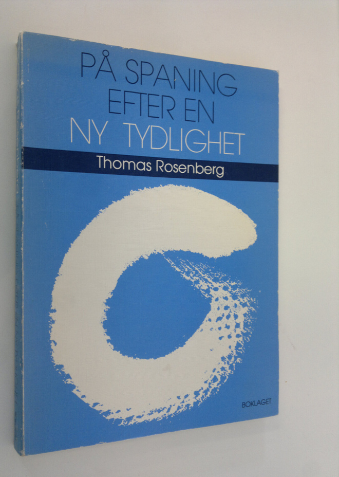 Thomas Rosenberg : På spaning efter en ny tydlighet : tex...
