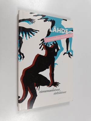 Lähde 2007 : Vierasmaalaisuus, siirtolaisuus
