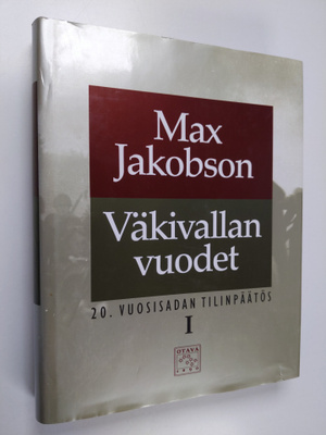 Max Jakobson : 20. vuosisadan tilinpäätös 1 : Väkivallan ...