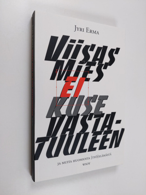 Jyri Erma : Viisas mies ei kuse vastatuuleen ja muita huo...