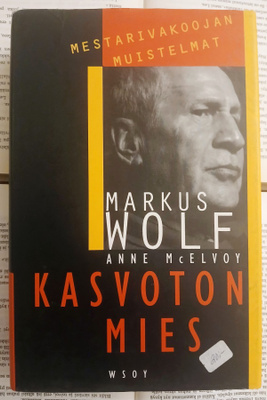 Markus Wolf. Kasvoton mies: mestarivakoojan muistelmat(sid.)