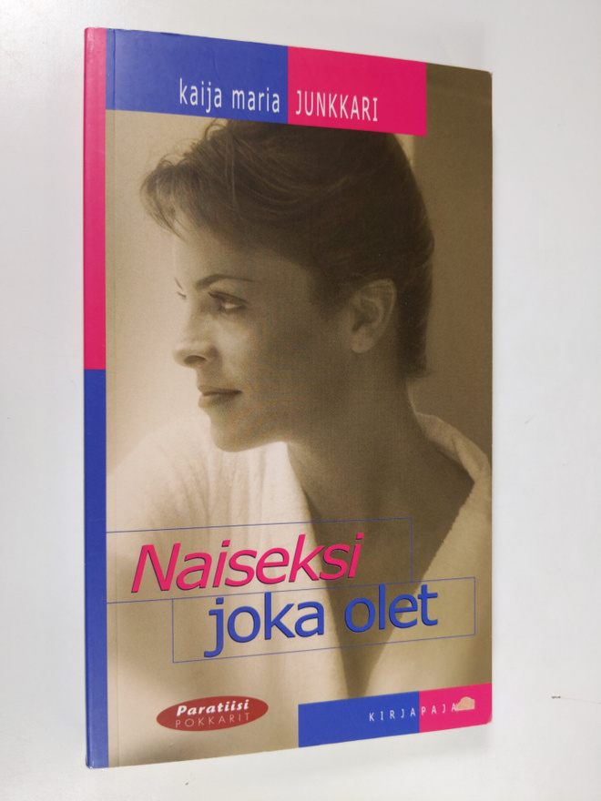 Kaija Junkkari : Naiseksi joka olet