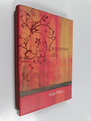 Seija Vilen : Mangopuun alla (signeerattu, tekijän omiste)
