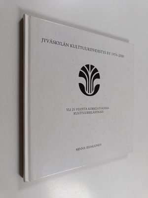 Minna Issakainen : Jyväskylän kulttuuriyhdistys ry 1974-2...