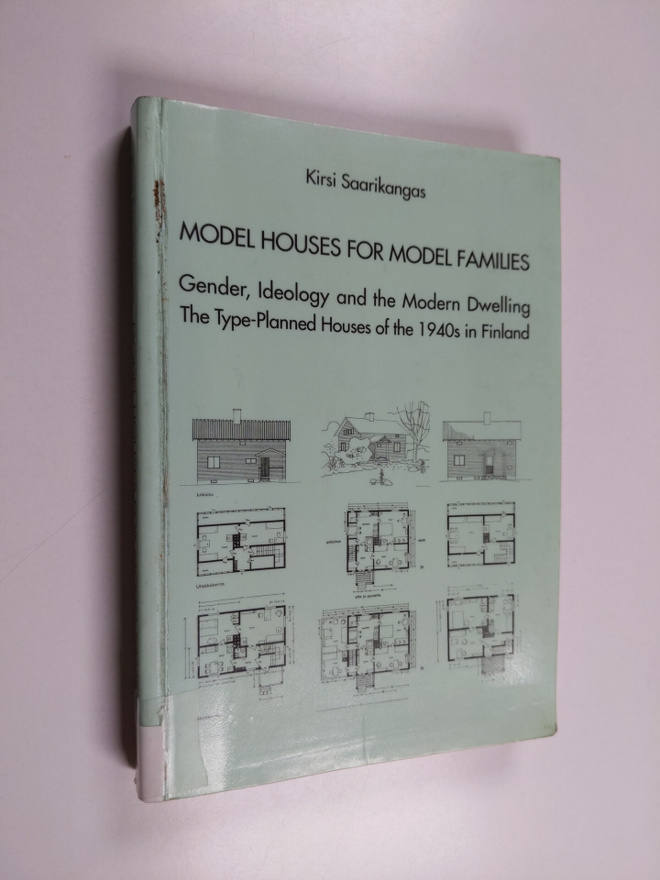 Kirsi Saarikangas : Model Houses for Model Families. Gend...
