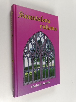 Leanne Payne : Kuunteleva rukous : kuinka voin oppia kuul...