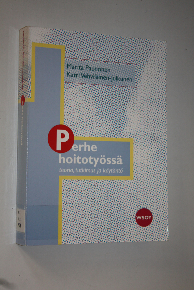 Marita ym. (toim.) Paunonen : Perhe hoitotyössä : teoria,...
