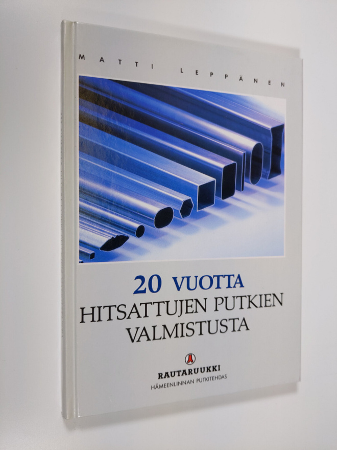 Matti Leppänen : 20 vuotta hitsattujen putkien valmistusta