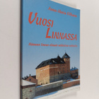 Anna-Maria Vilkuna : Vuosi linnassa : Hämeen linnan elämä... - pikkukuva 1