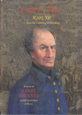 Ernst Brunner: Carolus Rex - Karl XII (SWE 2005)