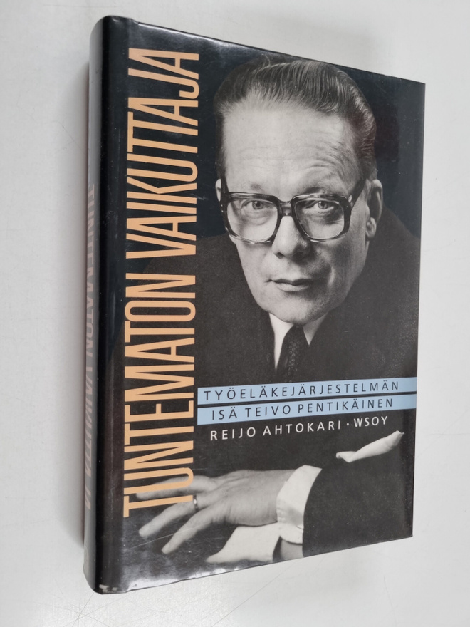 Reijo Ahtokari : Tuntematon vaikuttaja : työeläkejärjeste...