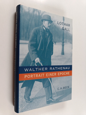 Lothar Gall : Walther Rathenau : Portrait einer Epoche