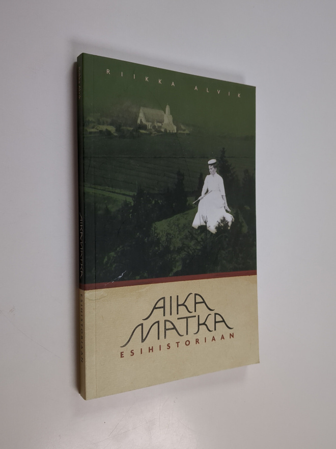 Riikka Alvik : Aikamatka esihistoriaan