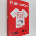 Dana Thomas : Fashionopolis : the price of fast fashion a... - pikkukuva 1