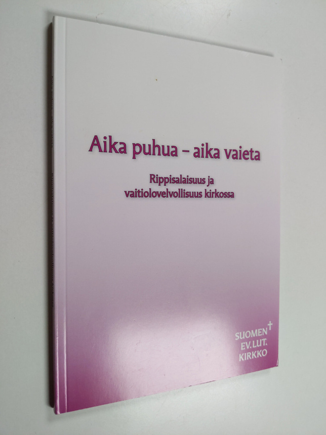 Aika puhua - aika vaieta : rippisalaisuus ja vaitiolovelv...