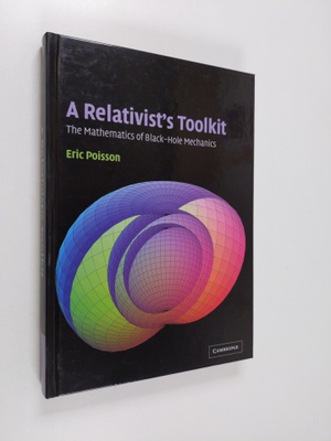 Eric Poisson : A relativist's toolkit : the mathematics o...