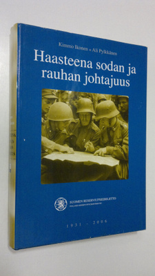 Kimmo Ikonen : Haasteena sodan ja rauhan johtajuus : Suom...