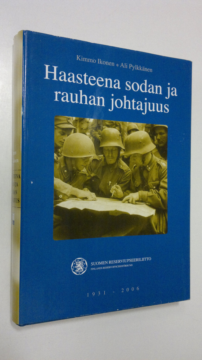 Kimmo Ikonen : Haasteena sodan ja rauhan johtajuus : Suom...